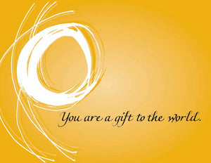 You are a gift to the world.