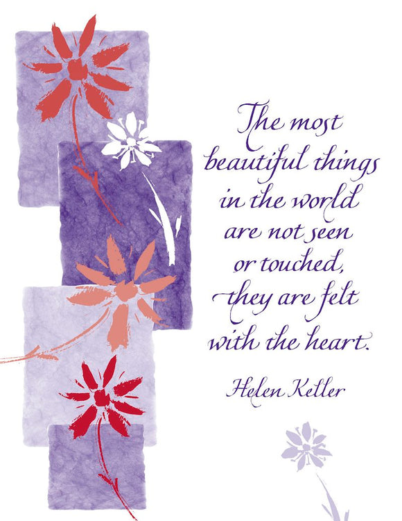 The most beautiful things in the world are not seen or touched, they are felt with the heart. - Helen Keller